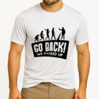 Human Evolution Go Back We F*Cked Up Performance Shirt