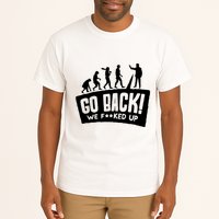 Human Evolution Go Back We F*Cked Up Tall T-Shirt