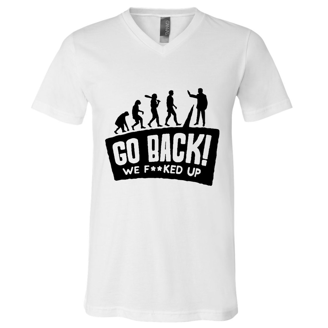 Human Evolution Go Back We F*Cked Up V-Neck T-Shirt