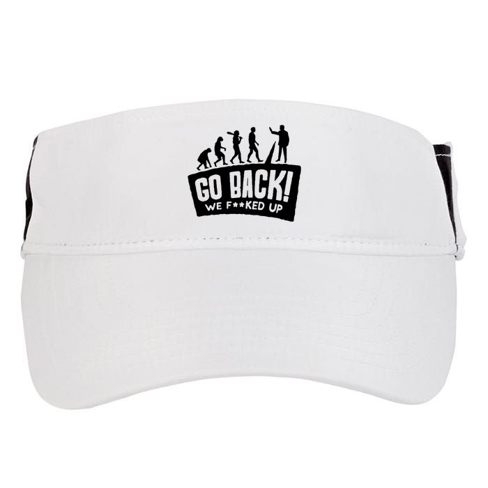 Human Evolution Go Back We F*Cked Up Adult Drive Performance Visor