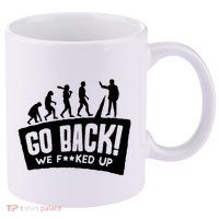 Human Evolution Go Back We F*Cked Up 11oz C Handle Ceramic Mug