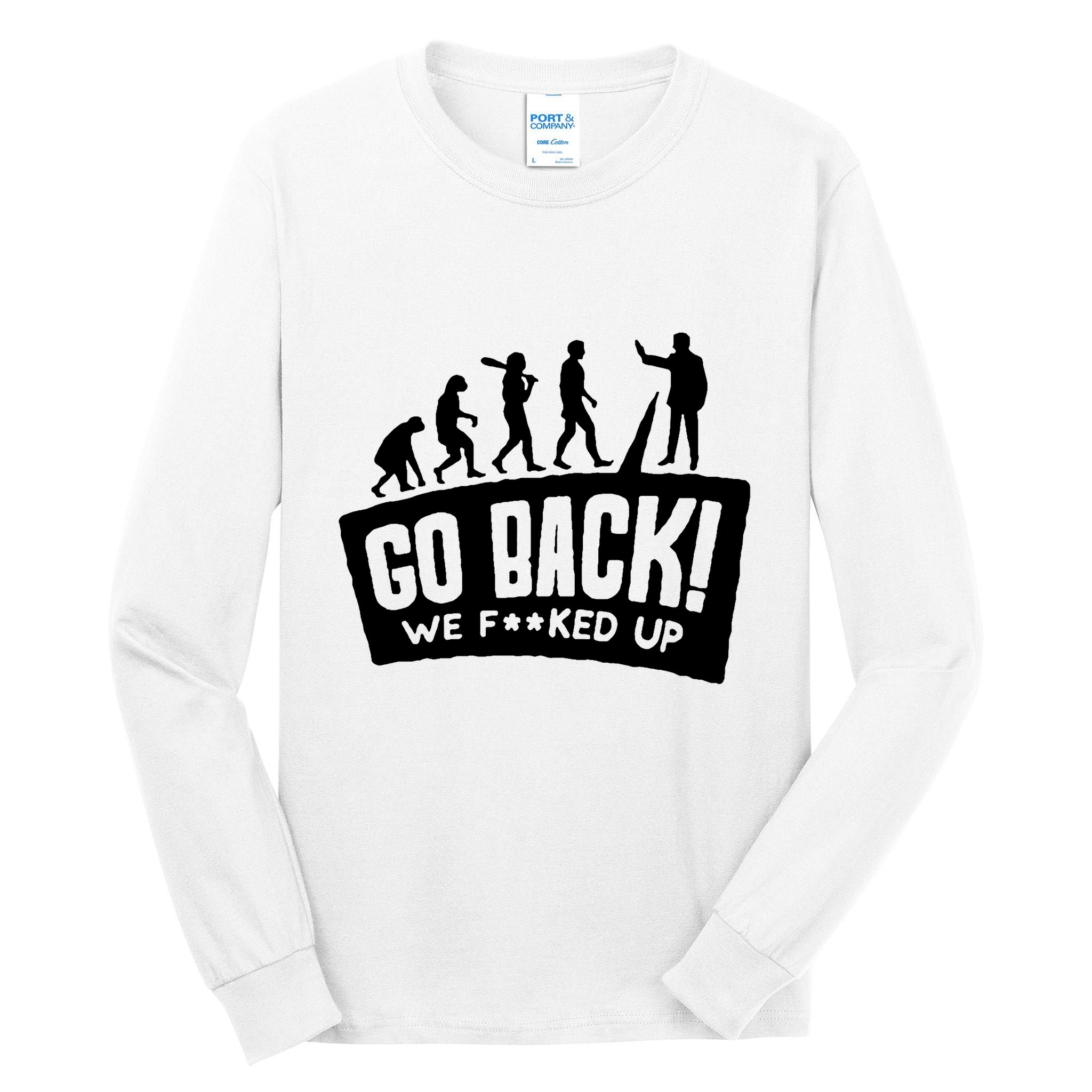 Human Evolution Go Back We F*Cked Up Tall Long Sleeve T-Shirt