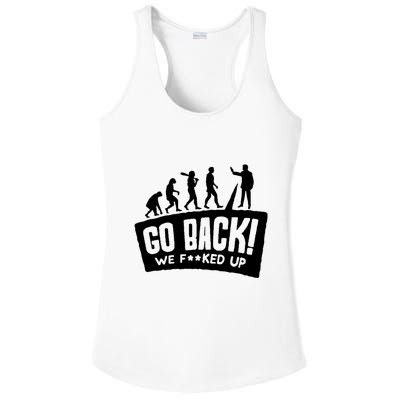 Human Evolution Go Back We F*Cked Up Ladies PosiCharge Competitor Racerback Tank