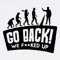 Human Evolution Go Back We F*Cked Up Baby Bodysuit