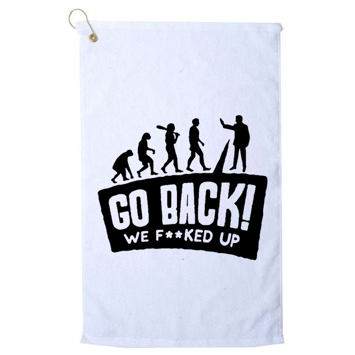 Human Evolution Go Back We F*Cked Up Golf Towel