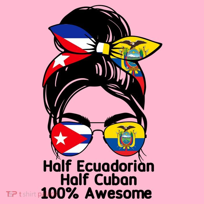 Half Ecuadorian Half Cuban 100 Percent Awesome Womens T-Shirt
