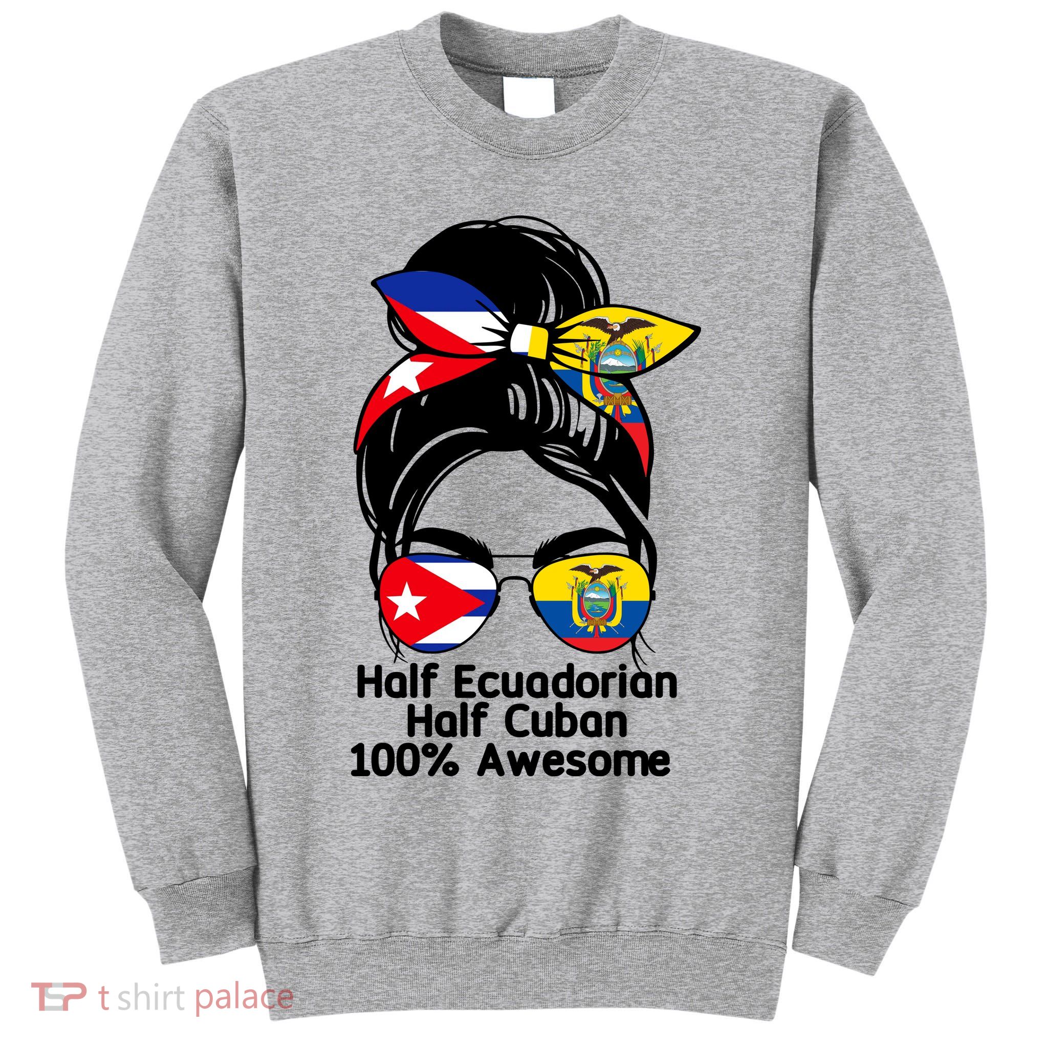 Half Ecuadorian Half Cuban 100 Percent Awesome Tall Sweatshirt