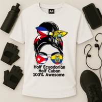 Half Ecuadorian Half Cuban 100 Percent Awesome Performance Shirt