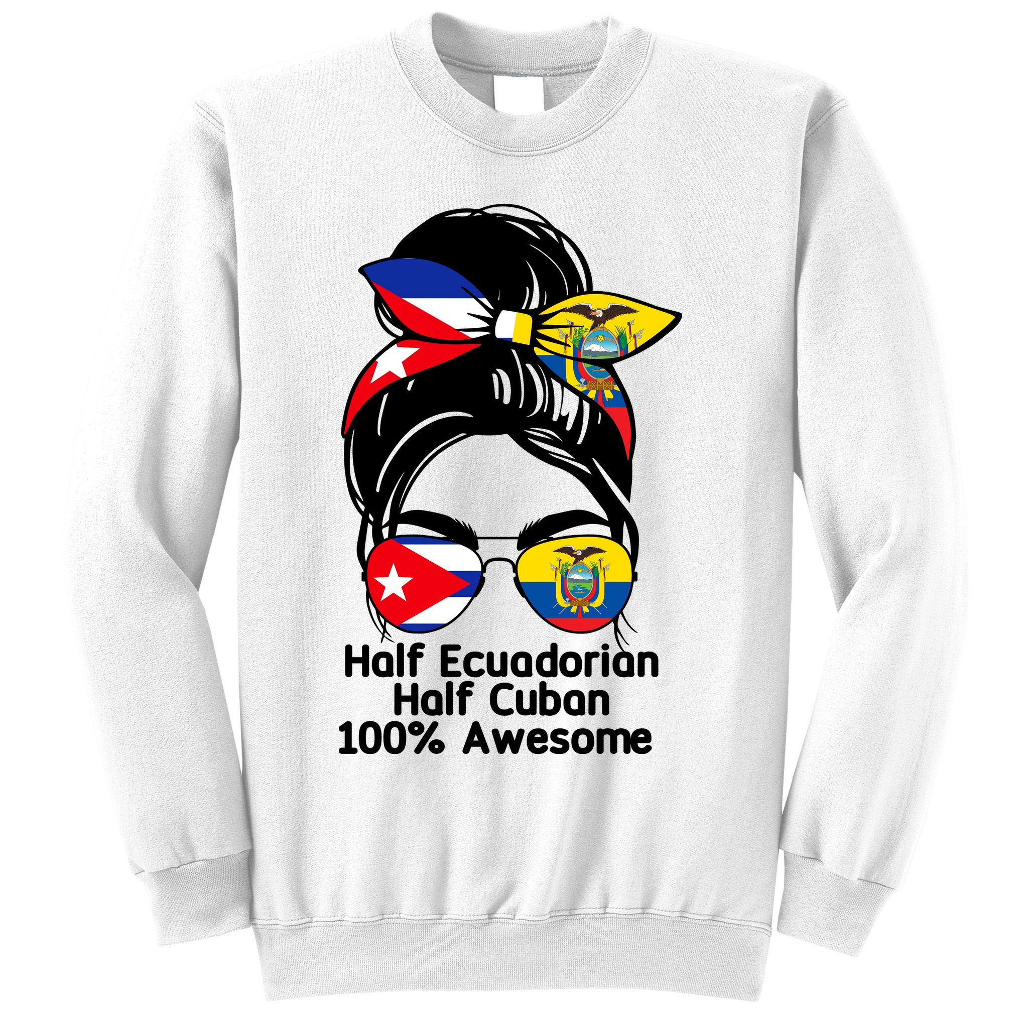 Half Ecuadorian Half Cuban 100 Percent Awesome Sweatshirt