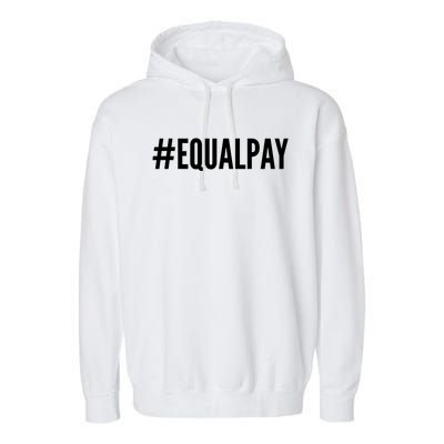 Hashtag Equalpay Hu Rights Equal Pay Gift Garment-Dyed Fleece Hoodie