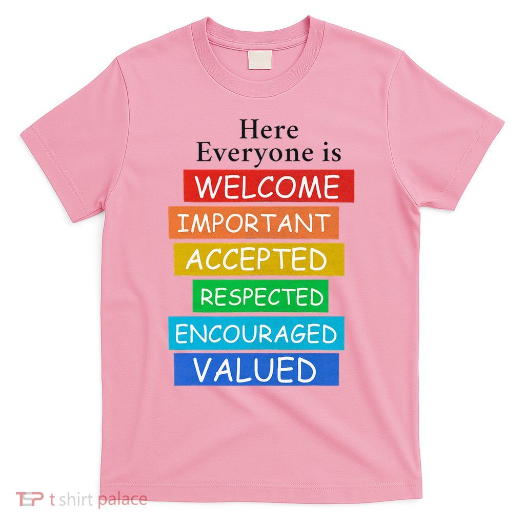 Here Everyone Is Welcome Important Idaho Teacher T-Shirt