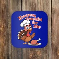 Happy Everyone Is Thankful For Me Happy Turkey Day Costume Gift Coaster