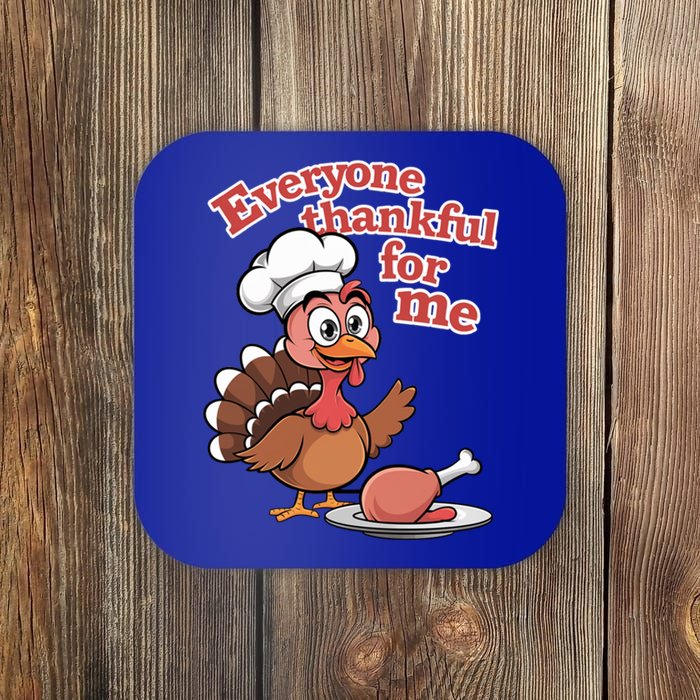 Happy Everyone Is Thankful For Me Happy Turkey Day Costume Gift Coaster