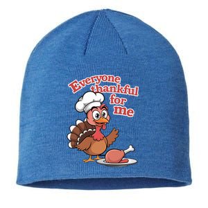 Happy Everyone Is Thankful For Me Happy Turkey Day Costume Gift Sustainable Beanie