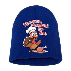 Happy Everyone Is Thankful For Me Happy Turkey Day Costume Gift Short Acrylic Beanie