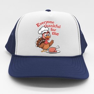 Happy Everyone Is Thankful For Me Happy Turkey Day Costume Gift Trucker Hat