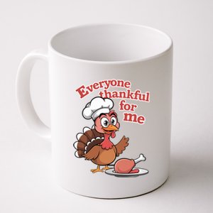 Happy Everyone Is Thankful For Me Happy Turkey Day Costume Gift Coffee Mug