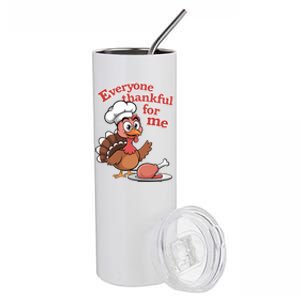 Happy Everyone Is Thankful For Me Happy Turkey Day Costume Gift Stainless Steel Tumbler