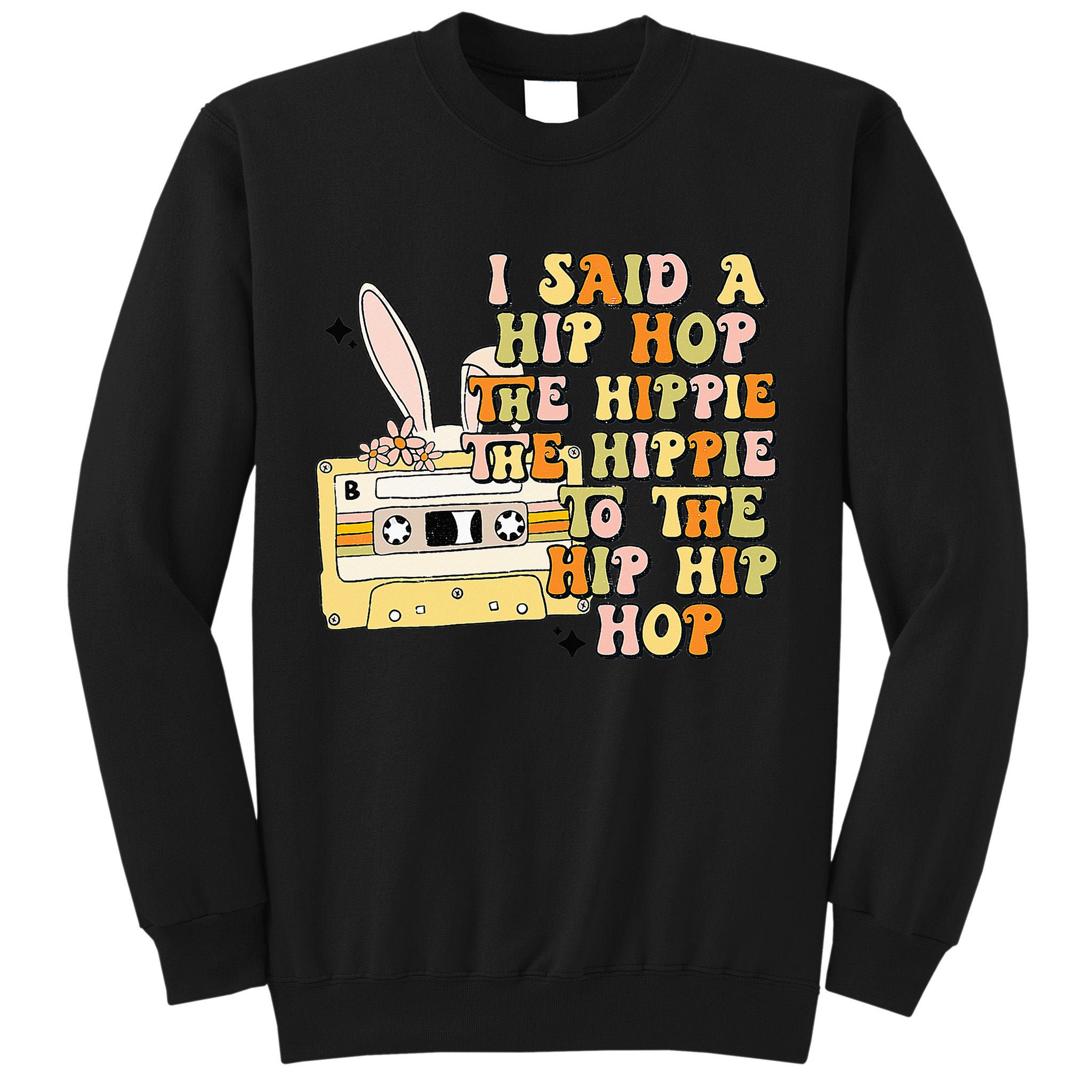 Happy Easter I Said A Hip Hop The Hippie Tall Sweatshirt