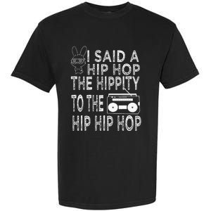 Happy Easter I Said A Hip Hop The Hippity To The Hip Hip Hop Garment-Dyed Heavyweight T-Shirt