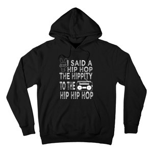 Happy Easter I Said A Hip Hop The Hippity To The Hip Hip Hop Hoodie