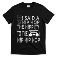 Happy Easter I Said A Hip Hop The Hippity To The Hip Hip Hop T-Shirt