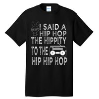 Happy Easter I Said A Hip Hop The Hippity To The Hip Hip Hop Tall T-Shirt