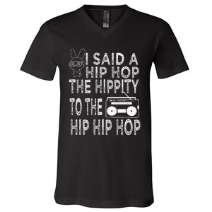 Happy Easter I Said A Hip Hop The Hippity To The Hip Hip Hop V-Neck T-Shirt