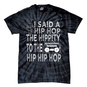 Happy Easter I Said A Hip Hop The Hippity To The Hip Hip Hop Tie-Dye T-Shirt