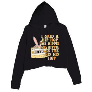 Happy Easter I Said A Hip Hop The Hippie To The Hip Hip Hop Crop Fleece Hoodie