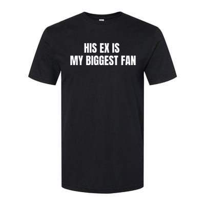 His Ex Is My Biggest Fan Softstyle® CVC T-Shirt