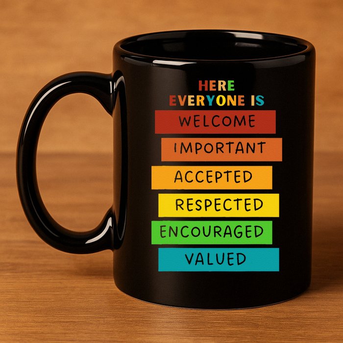 Here Everyone Is Welcome Important Accepted Respect Teacher 11oz C Handle Ceramic Mug