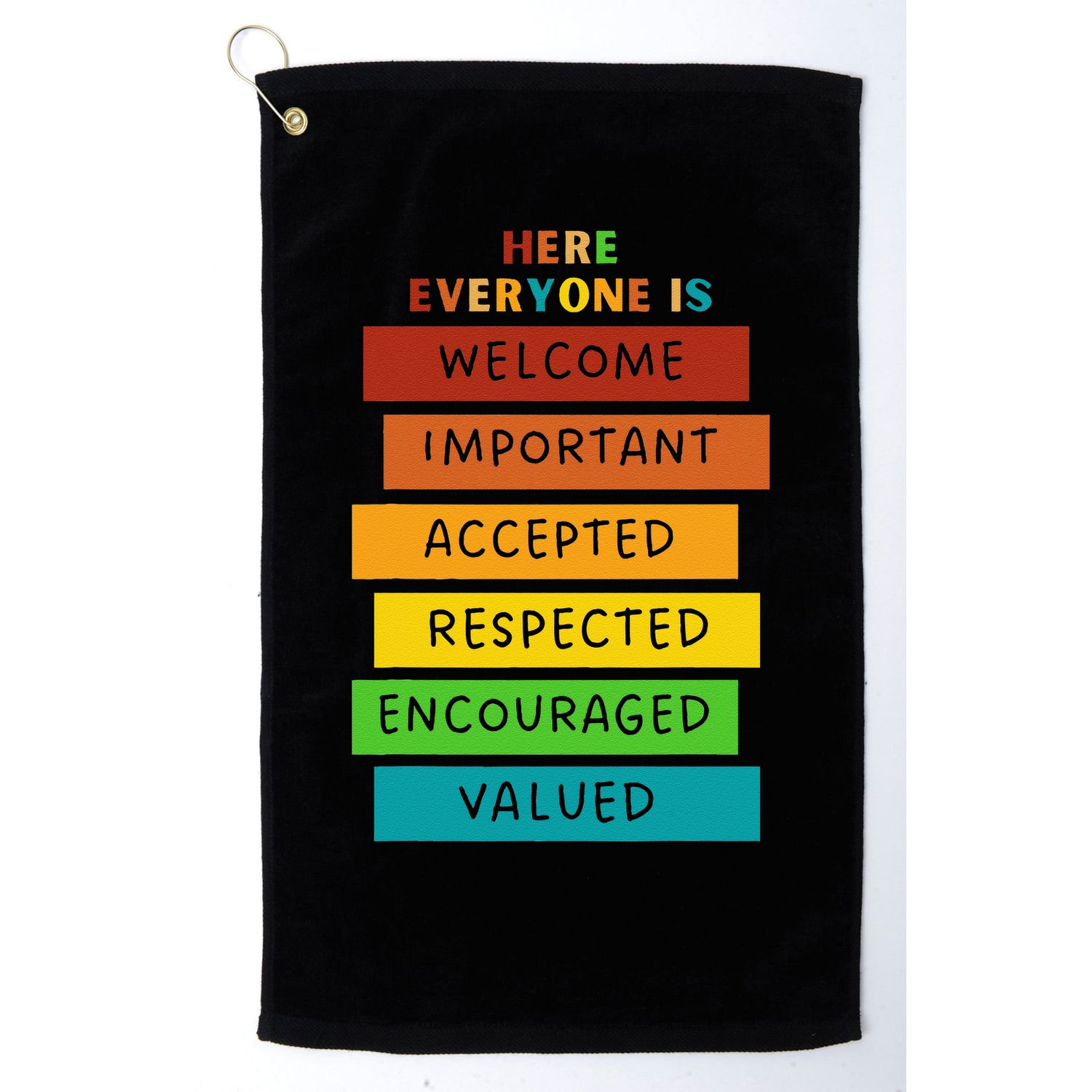 Here Everyone Is Welcome Important Accepted Respect Teacher Golf Towel