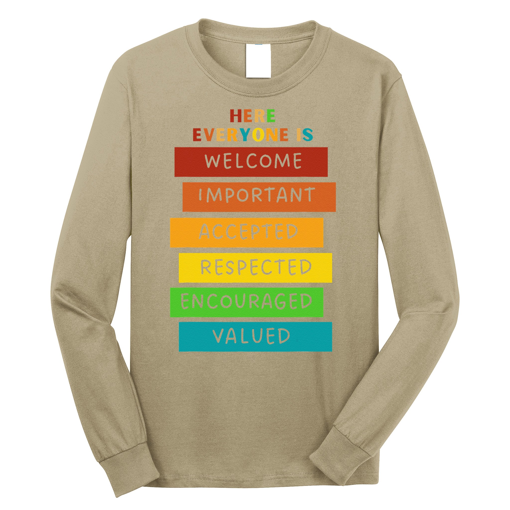 Here Everyone Is Welcome Important Accepted Respect Teacher Long Sleeve Shirt