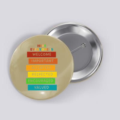 Here Everyone Is Welcome Important Accepted Respect Teacher Button
