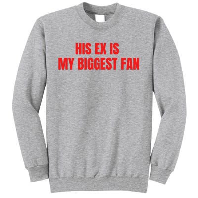 His Ex Is My Biggest Fan Tall Sweatshirt