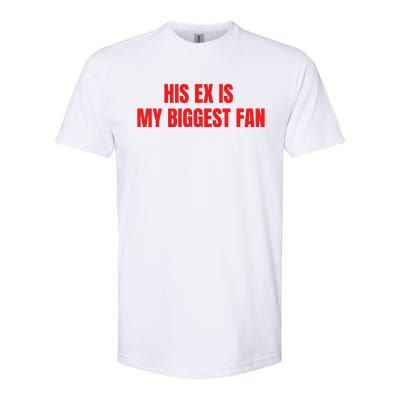 His Ex Is My Biggest Fan Softstyle CVC T-Shirt