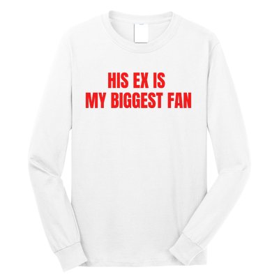 His Ex Is My Biggest Fan Long Sleeve Shirt