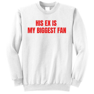 His Ex Is My Biggest Fan Sweatshirt