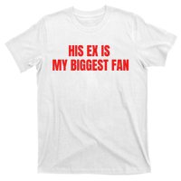 His Ex Is My Biggest Fan T-Shirt