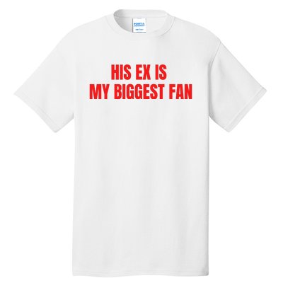 His Ex Is My Biggest Fan Tall T-Shirt