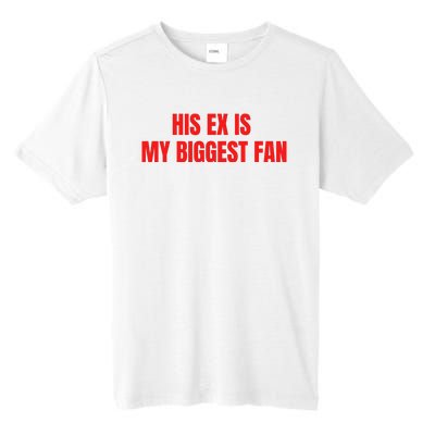 His Ex Is My Biggest Fan Tall Fusion ChromaSoft Performance T-Shirt