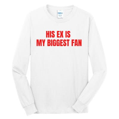 His Ex Is My Biggest Fan Tall Long Sleeve T-Shirt