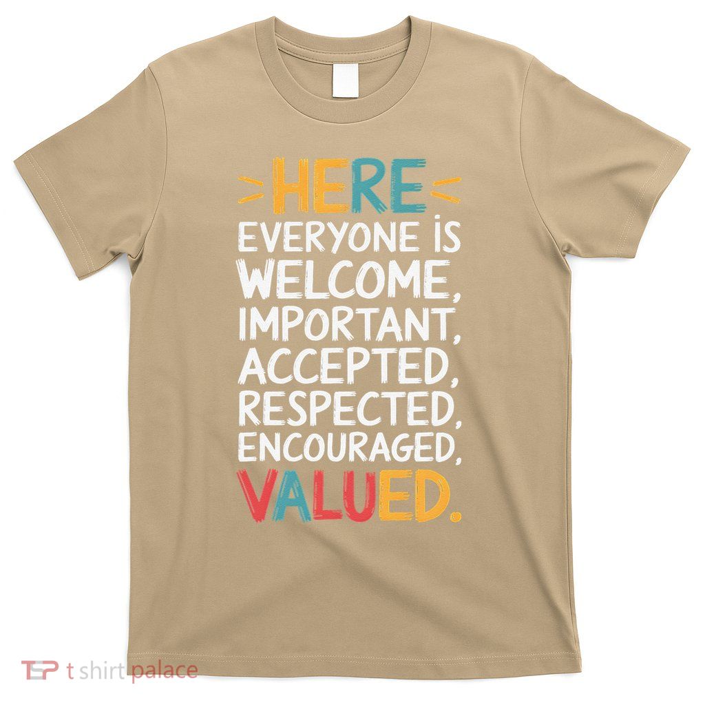 Here Everyone Is Welcome Important Idaho Teacher T-Shirt