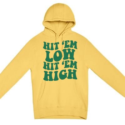 Hit 'Em Low Hit 'Em High Premium Pullover Hoodie