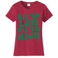 Hit 'Em Low Hit 'Em High Women's T-Shirt