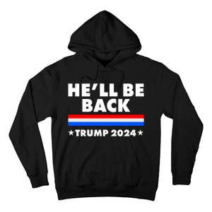 He'll Be Back Trump 2024 Hoodie