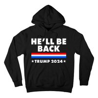 He'll Be Back Trump 2024 Hoodie