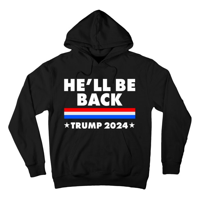 He'll Be Back Trump 2024 Hoodie