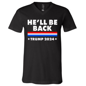 He'll Be Back Trump 2024 V-Neck T-Shirt